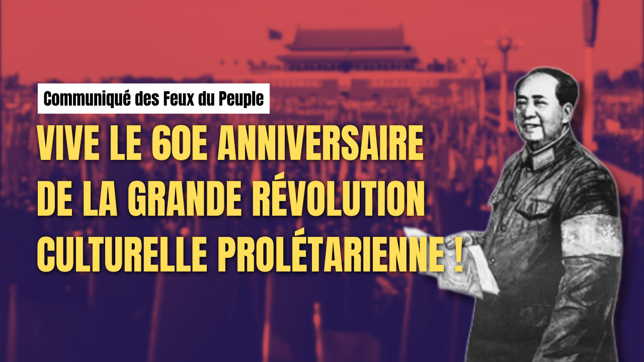 Vive le 60e anniversaire de la Grande Révolution Culturelle Prolétarienne !
